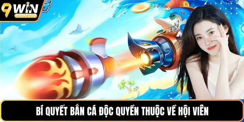 Bí quyết bắn cá độc quyền thuộc về hội viên