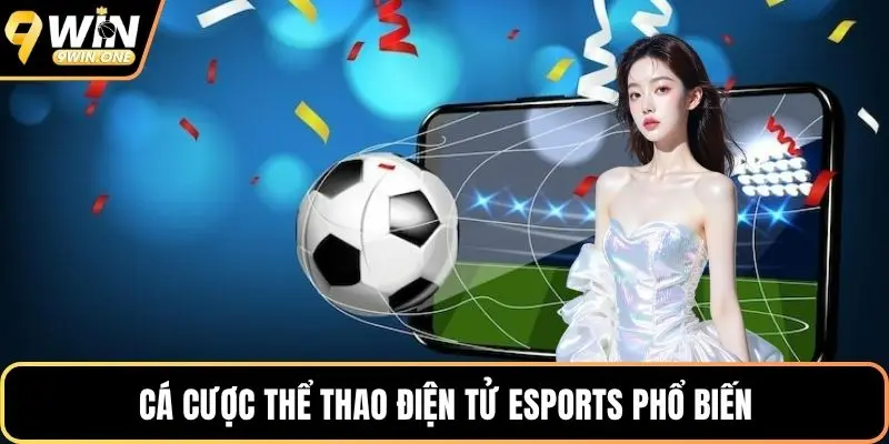 Cá cược thể thao điện tử eSports phổ biến