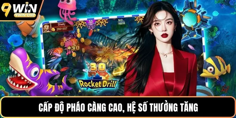 Cấp độ pháo càng cao, hệ số thưởng tăng