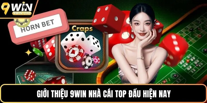 Giới thiệu 9win nhà cái top đầu hiện nay