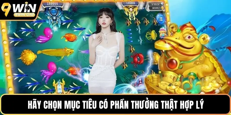 Hãy chọn mục tiêu có phần thưởng thật hợp lý