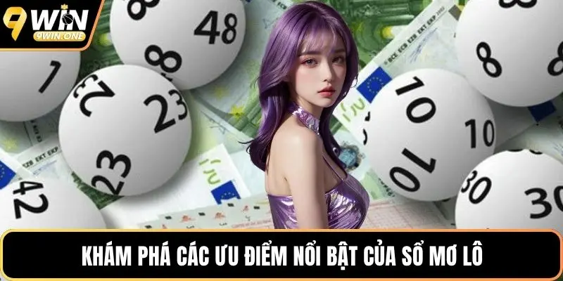 Khám phá các ưu điểm nổi bật của sổ mơ lô