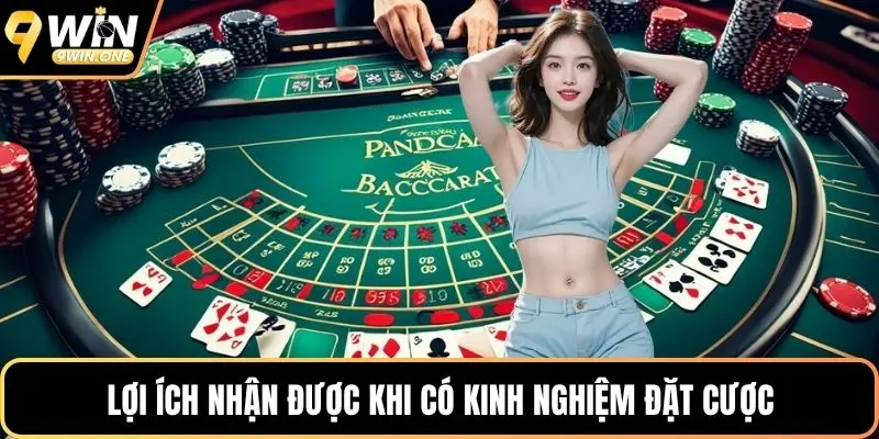 Lợi ích nhận được khi có kinh nghiệm đặt cược