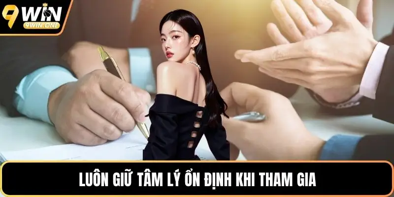 Luôn giữ tâm lý ổn định khi tham gia