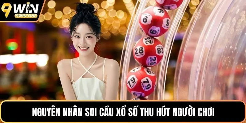 Nguyên nhân soi cầu xổ số thu hút người chơi