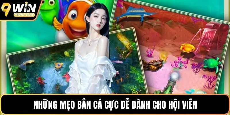 Những mẹo bắn cá cực dễ dành cho hội viên