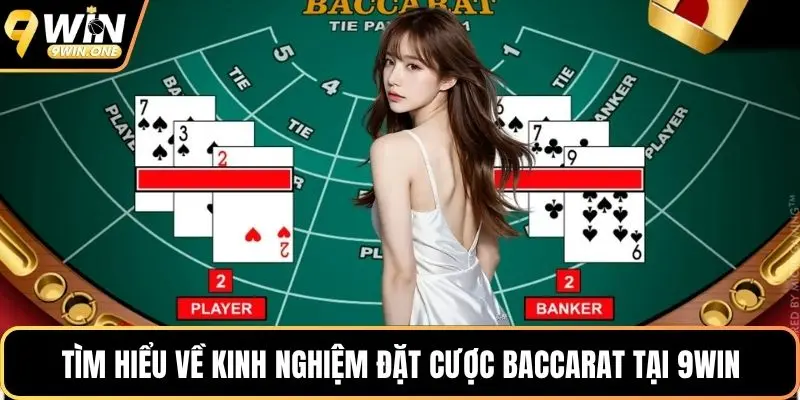 Tìm hiểu về kinh nghiệm đặt cược Baccarat tại 9win