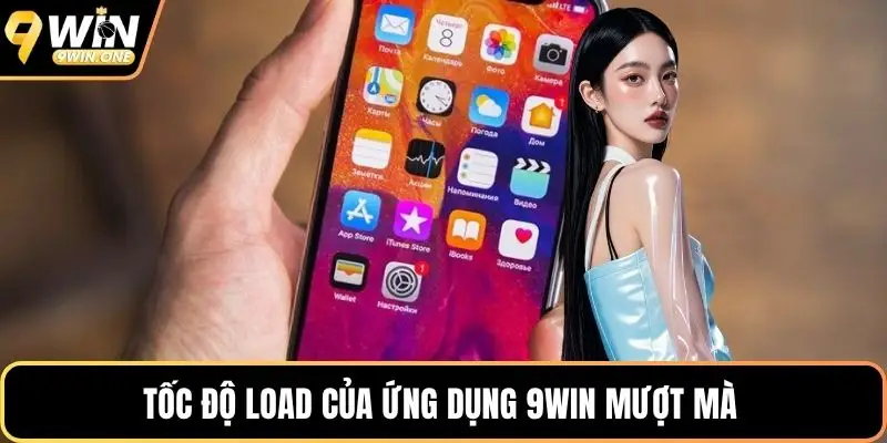 Tốc độ load của ứng dụng 9win mượt mà 