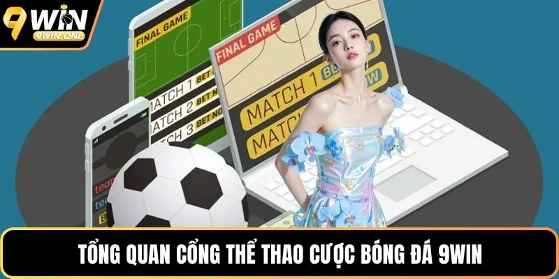 Tổng quan cổng thể thao cược bóng đá 9win