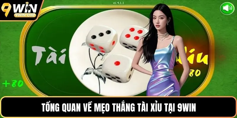 Tổng quan về mẹo thắng tài xỉu tại 9win