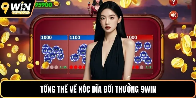 Tổng thể về xóc đĩa đổi thưởng 9win